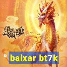 baixar bt7k